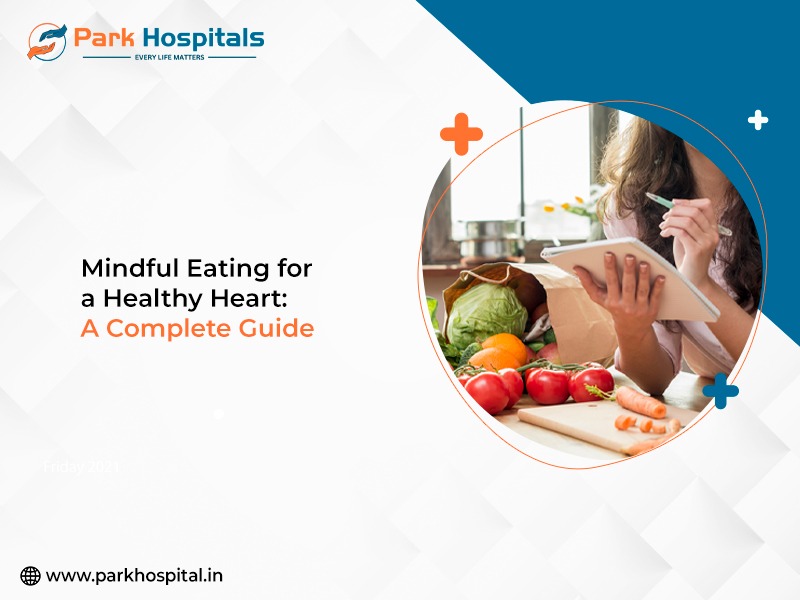 Mindful Eating for a Healthy Heart: A Complete Guide